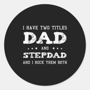 Dad And Stepdad Shirt Cute Fathers Day Gift From W Classic Round Sticker