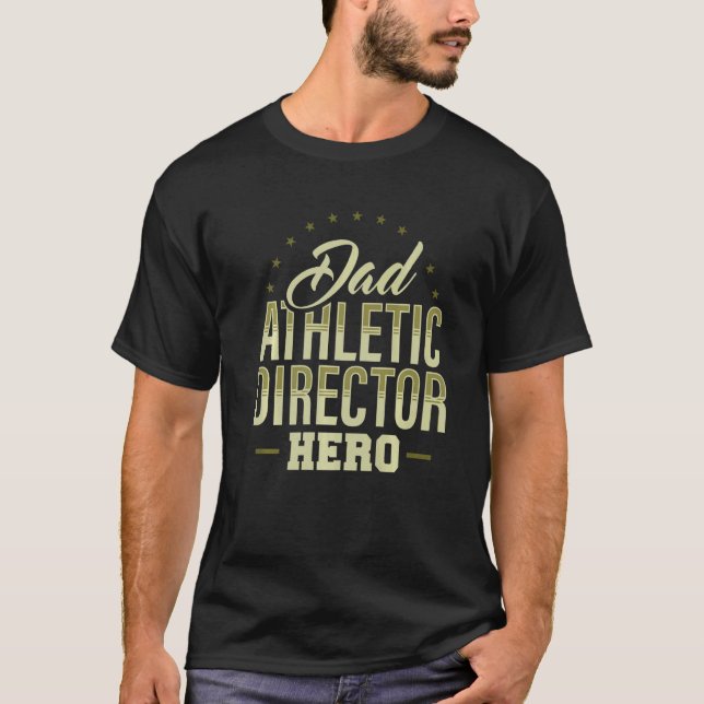 Dad Athletic Director Hero AD Administrator Appare T-Shirt (Front)