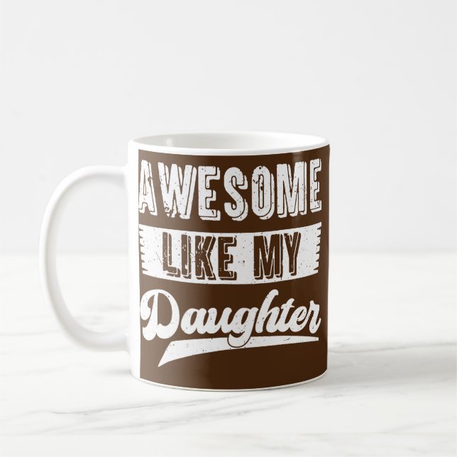 Dad Awesome Like My Daughter Funny Father Day Coffee Mug (Left)