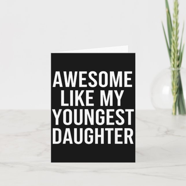 Dad Awesome Like My Youngest Daughter Fathers Day  Card (Front)