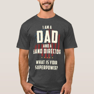 Dad Band Director Superpower FatherS boy T-Shirt