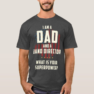 Dad Band Director Superpower FatherS boy T-Shirt