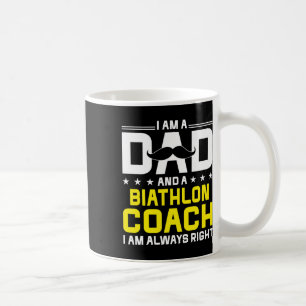 Dad Biathlon Coach Always Right Funny Biathlon Coa Coffee Mug