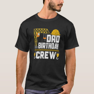 Dad Birthday Crew - Construction Birthday Party Su T-Shirt