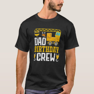 Dad Birthday Crew - Construction Birthday Party Su T-Shirt
