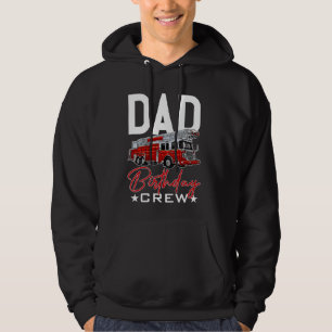 Dad Birthday Crew Fire Truck Firefighter Fireman F Hoodie