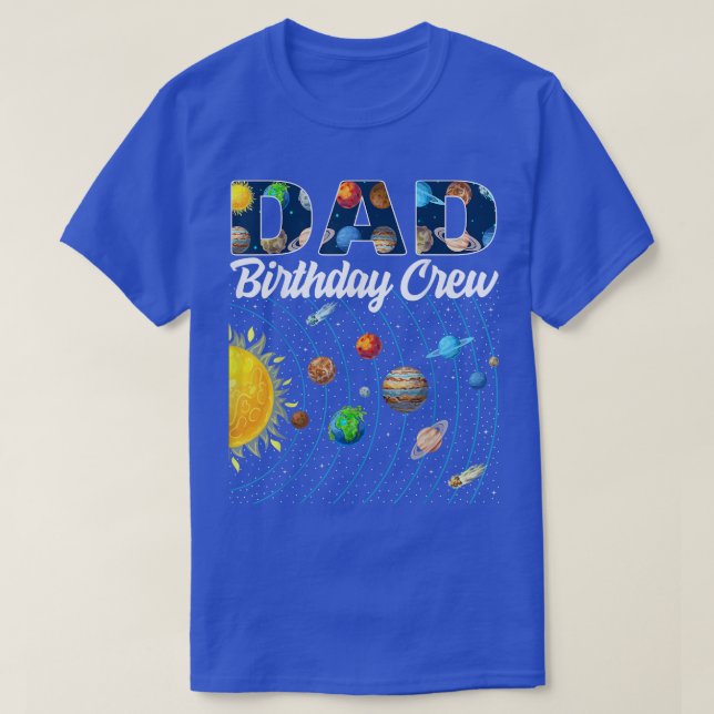 Dad Birthday Crew Outer Space Solar System Bday Pa T-Shirt (Design Front)