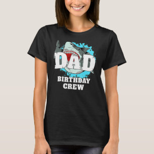Dad Birthday Crew Shark Theme Party Papa Daddy Fat T-Shirt