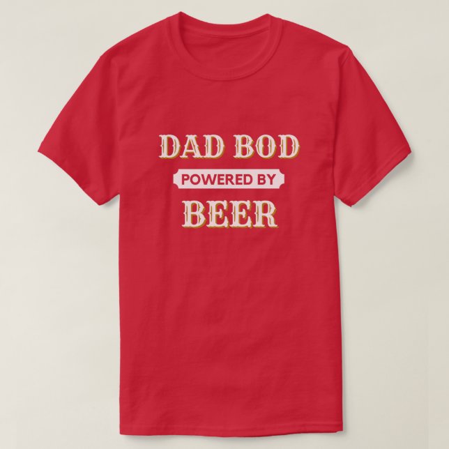 Dad Bod Powered By Beer T-Shirt (Design Front)