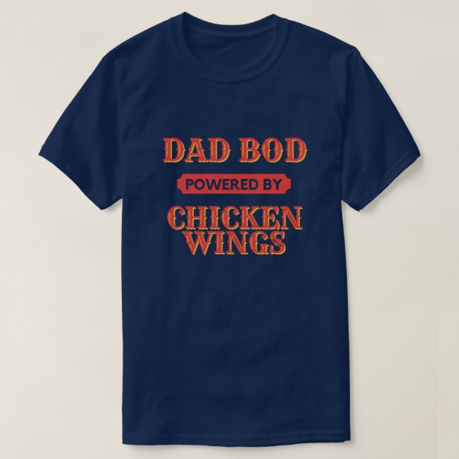Dad Bod Powered By Chicken Wings T-Shirt (Design Front)
