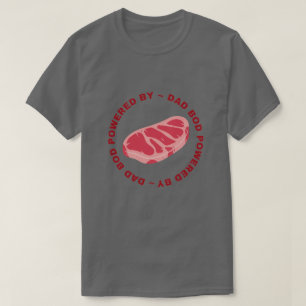 Dad Bod Powered By Steak T-Shirt