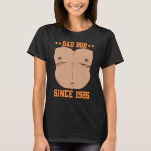 Dad Bod Since 1926 Father s Day Beer Belly T-Shirt