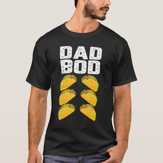 Dad Bod   Taco Six Pack Abs Daddy Gym T-Shirt (Front)