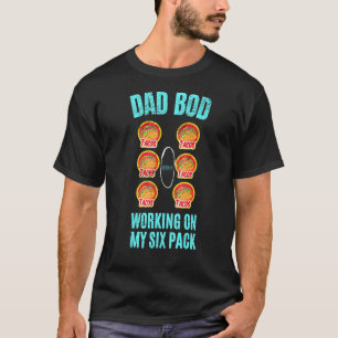 Dad Bod Working On My Six Pack Tacos Hernia Men Fa T-Shirt