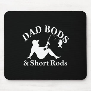 Dad Bods And Short Rods Funny Fishing Lovers Mouse Pad