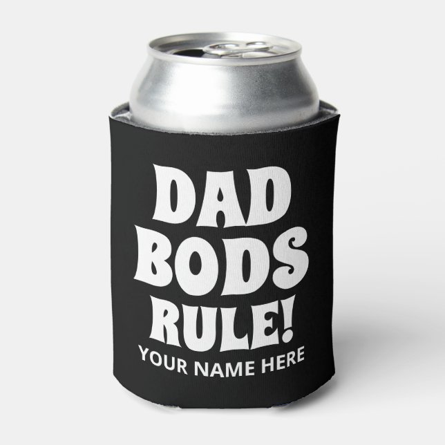 Dad Bods Rule funny personalized can cooler (Can Front)
