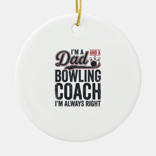 Dad Bowling Coach Always Right Vintage Shirt Desig Ceramic Ornament