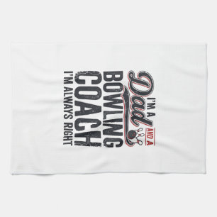 Dad Bowling Coach Always Right Vintage Shirt Desig Kitchen Towel
