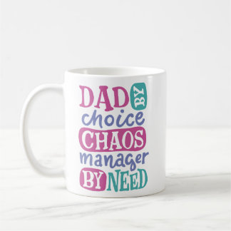 Dad By Choice Chaos Manager By Need Coffee Mug
