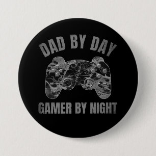 DAD BY DAY GAMER BY NIGHT 3 INCH ROUND BUTTON