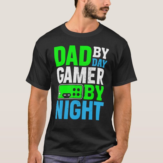 Dad By Day Gamer By Night Funny Gaming Video Gamer T-Shirt (Front)