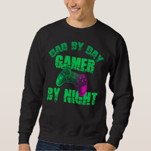Dad By Day Gamer By Night Funny Sweatshirt