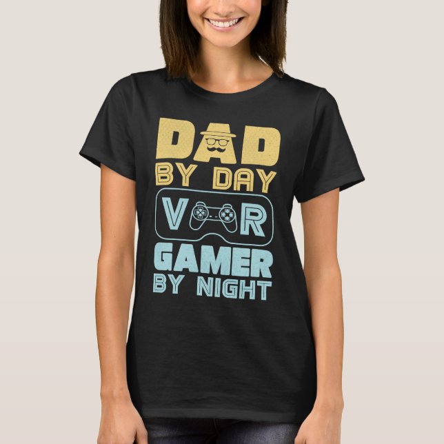 Dad by Day VR Gamer By night VR Gaming Dad with my T-Shirt (Front)