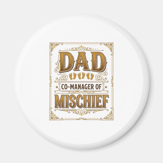 Dad Co-Manager of Mischief Funny Father Design_1 Magnet (Front)