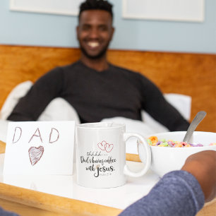 DAD COFFEE WITH JESUS Funny Cute Christian Quote Mug