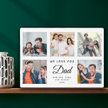 DAD | Custom Family Photo Collage Father's Day Plaque<br><div class="desc">This sweet WE LOVE YOU DAD photo collage plaque will surely brighten the day of the awesome dad in your life. Customize with your own favourite 5 photos and message with year and names. The modern script typography design makes a perfect, elegant gift for Father's Day or a cute Birthday...</div>