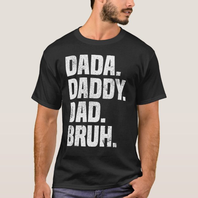 Dad  Dada Daddy Dad Bruh Dad life Fatheru2019s day T-Shirt (Front)
