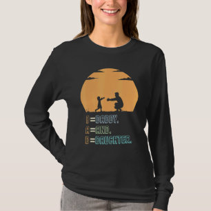 Dad Daddy Daughter My First Love My First Hero Fat T-Shirt