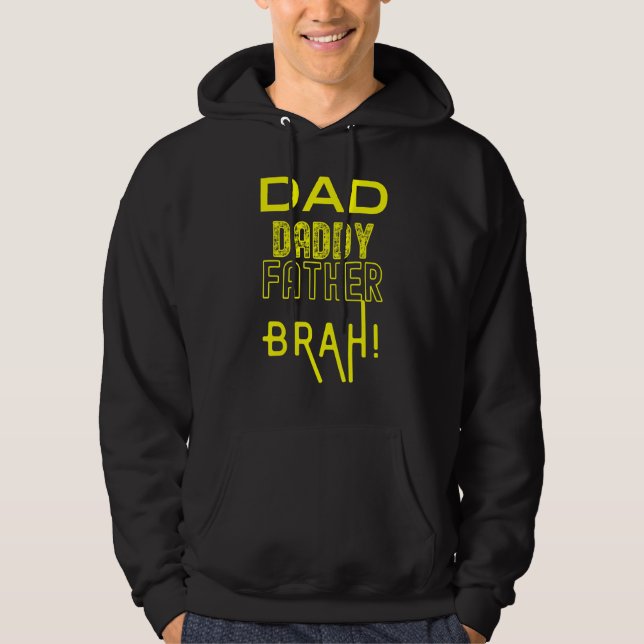 DAD DADDY FATHER, BRAH! HOODIE (Front)