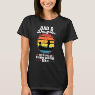 dad & daughter perfect fishing buddies father fish T-Shirt