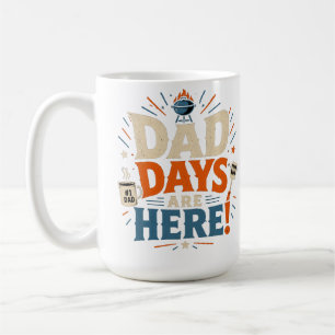 DAD DAYS ARE HERE COFFEE MUG