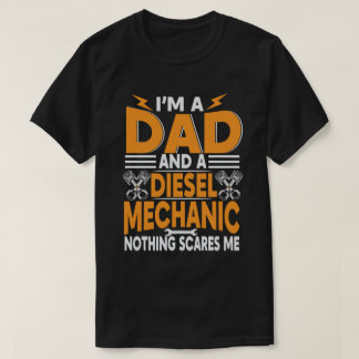 Dad & Diesel Mechanic Nothing Scares Me T-Shirt