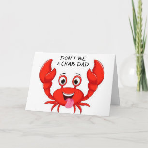 **DAD** DON'T BE A CRAB ON YOUR **BIRTHDAY** CARD
