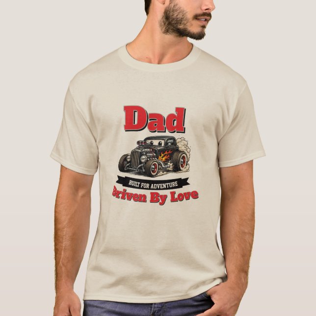 Dad, Driven By Love T-Shirt (Front)