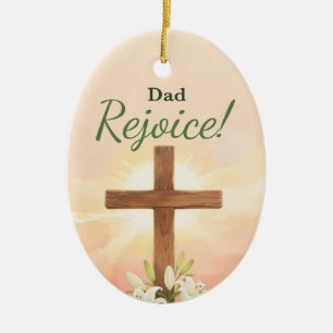 Dad Easter Rejoice Cross and Lilies Religious Ceramic Ornament
