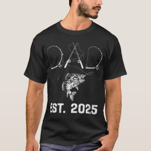 Dad Est 2025 Fishing Dad To Be New Baby Daddy Fath T-Shirt