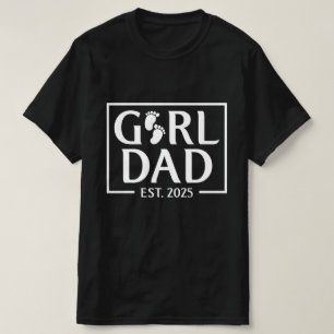 Dad Est 2025 New Dad Of Girl 2025 First Time Dad T-Shirt
