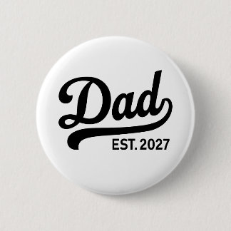 Dad Est 2027 New Father to Be Baby Announcement 2 Inch Round Button