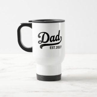 Dad Est 2027 New Father to Be Baby Announcement Travel Mug
