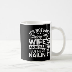 Dad Fathers Day It Not Easy Being My Wife's Arm Ca Coffee Mug