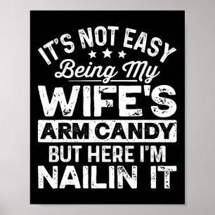 Dad Fathers Day It Not Easy Being My Wife's Arm Ca Poster