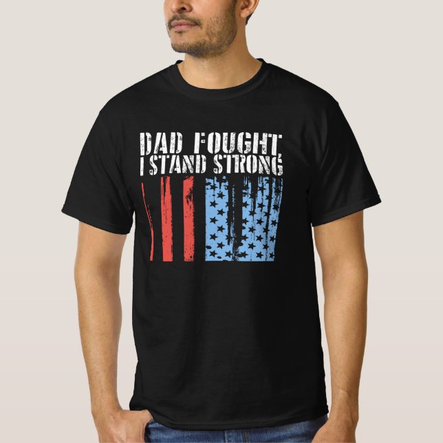 Dad Fought, I Stand Strong  T-Shirt (Front)