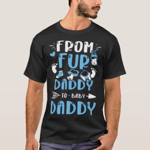 Dad From Fur Daddy To Baby Daddy  Baby Boy Sayings T-Shirt