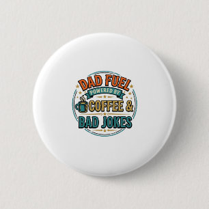 Dad Fuel Coffee and Bad Jokes Vintage Shirt Design 2 Inch Round Button