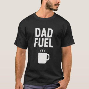Dad Fuel Funny Coffee Saying Minimalist Typography T-Shirt