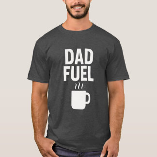 Dad Fuel Funny Coffee Saying Minimalist Typography T-Shirt